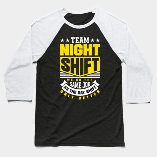 Team Night Shift Worker Overnight Shift Baseball T-Shirt